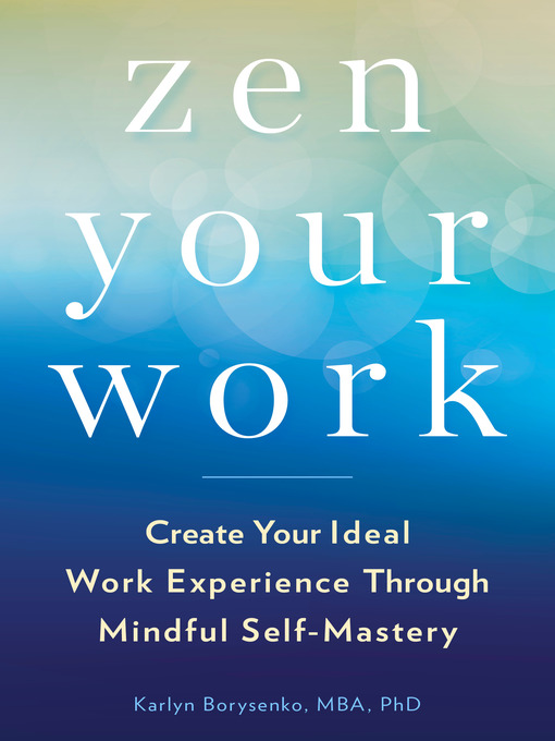 Title details for Zen Your Work by Karlyn Borysenko - Available